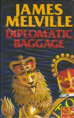 Diplomatic Baggage - James Melville