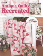 Antique Quilts Recreated - Leisure Arts, Leisure Arts