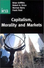 Capitalism, Morality & Markets (Readings, 54) - Brian Griffiths, Norman Barry