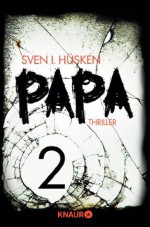 Papa 2: Serial Teil 2 (German Edition) - Sven I. Hüsken