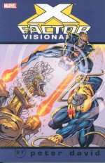 X-Factor Visionaries: Peter David, Vol. 3 - Peter David, Fabian Nicieza, Rurik Tyler, Jim Fern, Larry Stroman, Mark Pacella, Joe Quesada, Darick Robertson