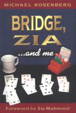 Bridge, Zia ...and Me - Michael Rosenberg, Zia Mahmood