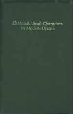 Metafictional Characters in Modern Drama - June Schlueter