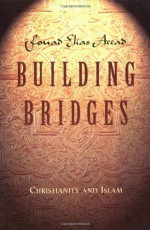 Building Bridges: Christianity and Islam - Fouad Elias Accad, Dale Forehand, Jena Forehand