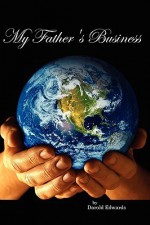 My Father's Business - Darold F Edwards, Myke Edwards