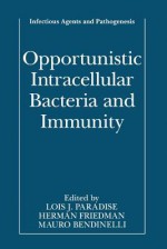 Opportunistic Intracellular Bacteria and Immunity - Lois J Paradise, Mauro Bendinelli, Herman Friedman