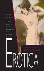 The Wordsworth Book of Classic Erotica - William Potter, Stanislas de Rhodes, Marquis de Sade, Charles Devreaux