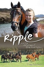 Ripple and the Wild Horses of White Cloud Station - Trudy Nicholson