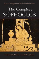 The Complete Sophocles, Volume II: Electra and Other Plays - Peter K. Burian, Alan Shapiro