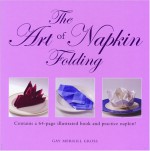 The Art of Napkin Folding - Gay Merrill Gross