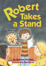 Robert Takes a Stand - Barbara Seuling, Paul Brewer