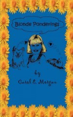 Blonde Ponderings - Carol Morgan