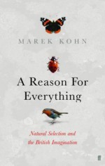 A Reason for Everything: Natural Selection and the British Imagination - Marek Kohn