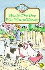 Monty, the Dog Who Wore Glasses - Colin West