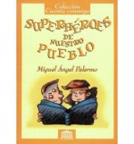 Superhéroes de nuestro pueblo - Miguel Ángel Palermo