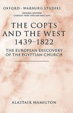 The Copts and the West, 1439-1822: The European Discovery of the Egyptian Church - Alastair Hamilton