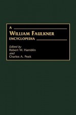 A William Faulkner Encyclopedia - Robert W. Hamblin