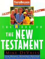 The Word on the New Testament - Mike Devries, Jim Burns