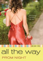 Prom Night: All the Way - Megan Stine