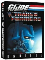 G.I. Joe vs. the Transformers Omnibus: Volumes 1 - 4 - Josh Blaylock, Tim Seeley, Dan Jolley