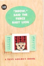 "Meow" Said the Fierce Baby Lion (A Tiny Golden Book #10) - Dorothy Kunhardt