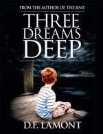 Three Dreams Deep - D.F. Lamont