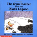 The Gym Teacher From The Black Lagoon - Mike Thaler, Jared Lee