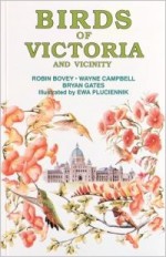 Birds of Victoria and Vicinity - Robin Bovey, R. Wayne Campbell