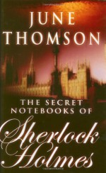 The Secret Notebooks of Sherlock Holmes - June Thompson