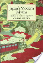 Japan's Modern Myths - Carol Gluck