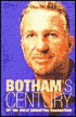 Botham's Century: My 100 Great Cricketing Characters - Ian Botham, Peter Hayter