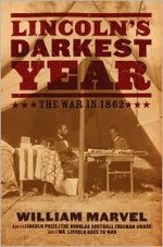 Lincoln's Darkest Year: The War in 1862 - William Marvel