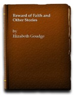 Reward of Faith and Other Stories - Elizabeth Goudge