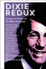 Dixie Redux: Essays in Honor of Sheldon Hackney - Raymond Arsenault, Orville Vernon Burton