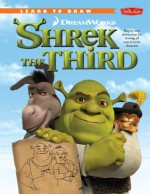 Learn to Draw DreamWorks Shrek the Third: Step-by-Step Instructions for Drawing All Your Favorite Characters - DreamWorks