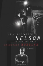 Reluctant Burglar - Jill Elizabeth Nelson