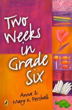 Two Weeks In Grade Six - Anna Pershall, Mary K. Pershall