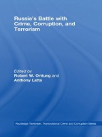 Russia's Battle with Crime, Corruption and Terrorism (Routledge Transnational Crime and Corruption) - Robert Orttung, Anthony Latta