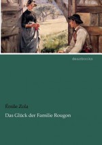 Das Glück der Familie Rougon - Émile Zola, Wilhelm M. Busch, Rita. Schober