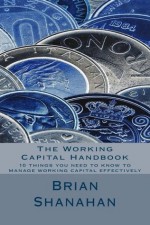 The Working Capital Handbook - Brian Shanahan