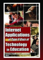 Internet Applications of Type II Uses of Technology in Education - Cleborne D. Maddux, Cleborne D. Maddux