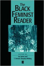 The Black Feminist Reader - Joy James, T. Denean Sharpley-Whiting