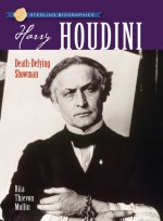 Harry Houdini: Death-Defying Showman - Rita Thievon Mullin