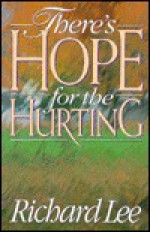 There's Hope for the Hurting - Richard Lee