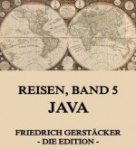 Reisen, Band 5 - Java: Erweiterte Ausgabe (German Edition) - Friedrich Gerstäcker