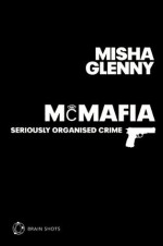 McMafia Brain Shot (Abridged): Seriously Organised Crime - Misha Glenny