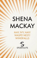 Nay, Ivy, Nay / Wasps' Nest / Windfalls (Storycuts) - Shena Mackay