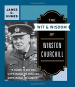 The Wit & Wisdom of Winston Churchill - James C. Humes, Richard M. Nixon