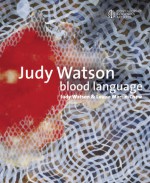 Judy Watson: Blood Language - Judy Watson, Louise Martin-Chew