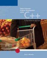 Object Oriented Program Development Using C++: A Class Centered Approach - Gary J. Bronson